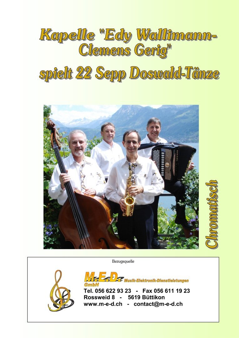 22 Kompositionen von Josef Doswald gespielt von der Kapelle Edy Wallimann-Clemens Gerig für das chromatische Akkordeon mit 1. + 2. Stimme.